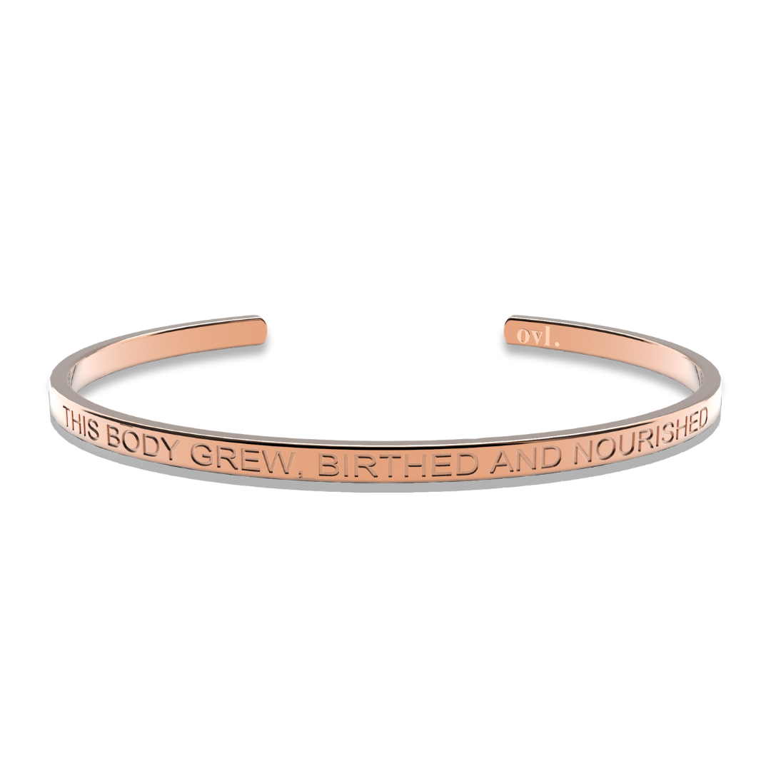 "This Body Grew, Birthed and Nourished" Cuff Bracelet