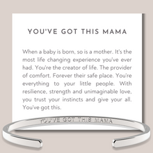 Load image into Gallery viewer, &quot;You&#39;ve Got This Mama&quot; Cuff Bracelet
