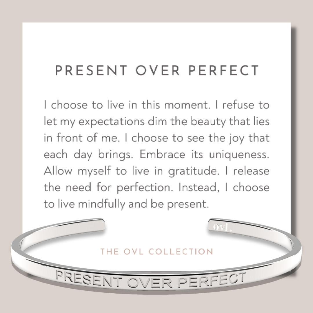 "Present Over Perfect" Cuff Bracelet